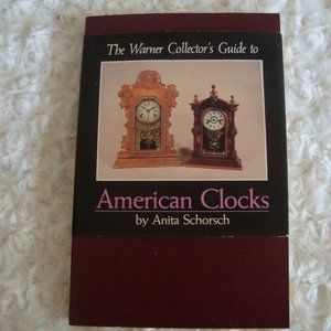 Warner Collector's Guide To American Clocks Book By Anita Schorsch